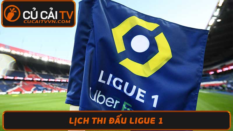 Lịch thi đấu Ligue 1 Pháp - Bóng đá Pháp Mới Nhất 2024