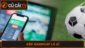 Nắm Vững Kèo Handicap Bí Quyết Đặt Cược Thành Công